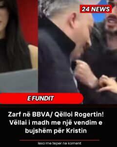 Vëllai i madh me një vendim e bujshëm për Kristin